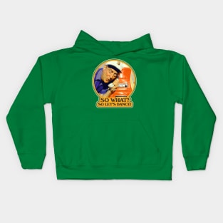 So What? So Let's Dance! Caddyshack Fan Design Kids Hoodie